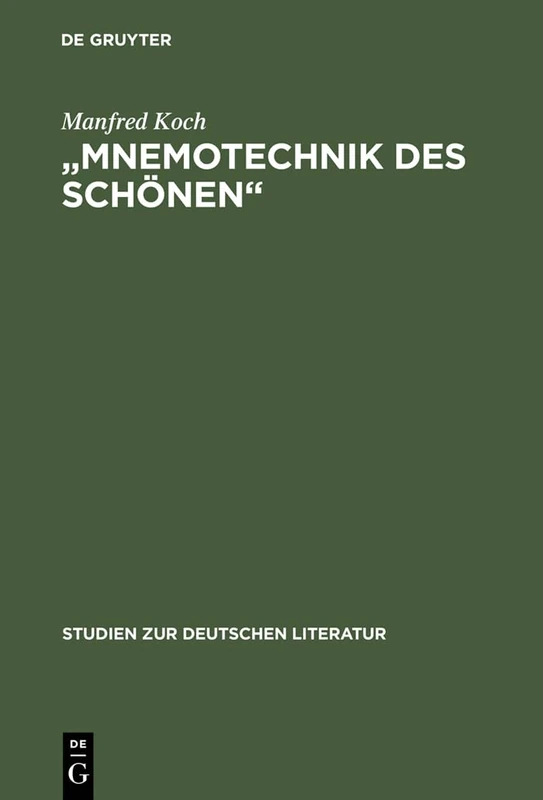 "Mnemotechnik des Schönen": Studien Zur Poetischen Erinnerung in Romantik Und Symbolismus: 100 (Studien Zur Deutschen Literatur)