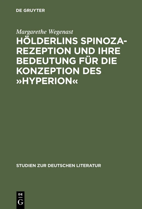 Hölderlins Spinoza-Rezeption und ihre Bedeutung für die Konzeption des Hyperion: 112 (Studien Zur Deutschen Literatur)