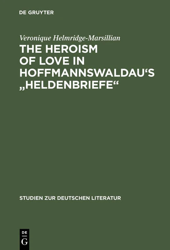 The Heroism of Love in Hoffmannswaldau's "Heldenbriefe": 113 (Studien Zur Deutschen Literatur, 113)