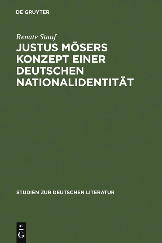Justus Mösers Konzept einer deutschen Nationalidentität: Mit Einem Ausblick Auf Goethe: 114 (Studien Zur Deutschen Literatur)
