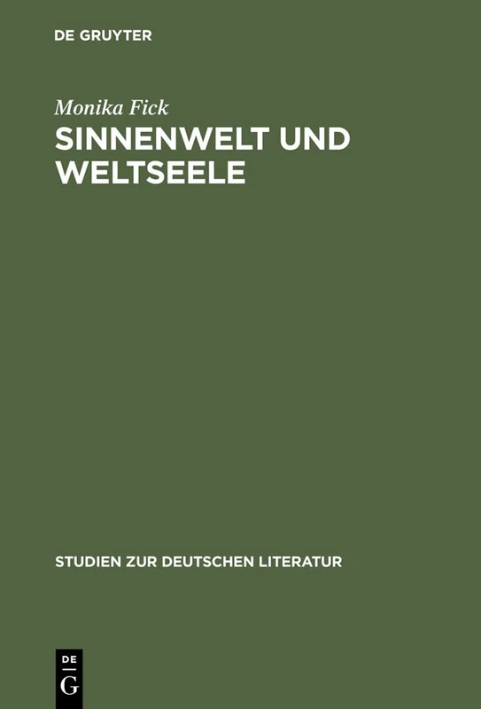 Sinnenwelt und Weltseele: Der Psychologische Monismus in Der Literatur Der Jahrhundertwende: 125 (Studien Zur Deutschen Literatur)