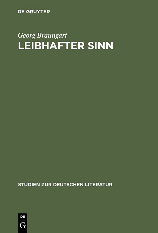 Leibhafter Sinn: Der Andere Diskurs Der Moderne: 130 (Studien Zur Deutschen Literatur)