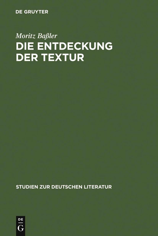 Die Entdeckung der Textur: Unverständlichkeit in Der Kurzprosa Der Emphatischen Moderne 1910-1916: 134 (Studien Zur Deutschen Literatur)