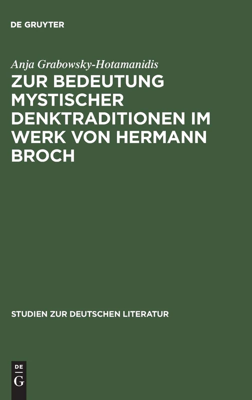 Zur Bedeutung Mystischer Denktraditionen Im Werk Von Hermann Broch: 137 (Studien Zur Deutschen Literatur)