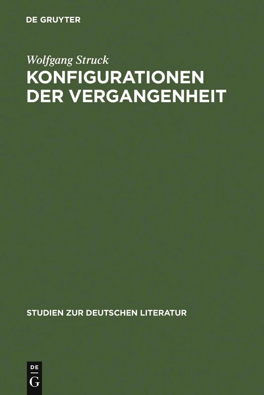 Konfigurationen der Vergangenheit: Deutsche Geschichtsdramen Im Zeitalter Der Restauration: 143 (Studien Zur Deutschen Literatur)