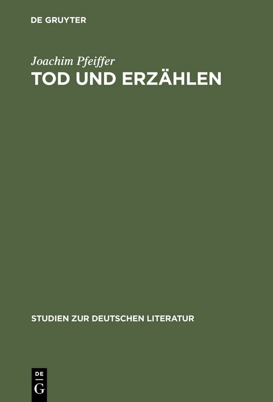 Tod und Erzählen: Wege Der Literarischen Moderne Um 1900: 146 (Studien Zur Deutschen Literatur)