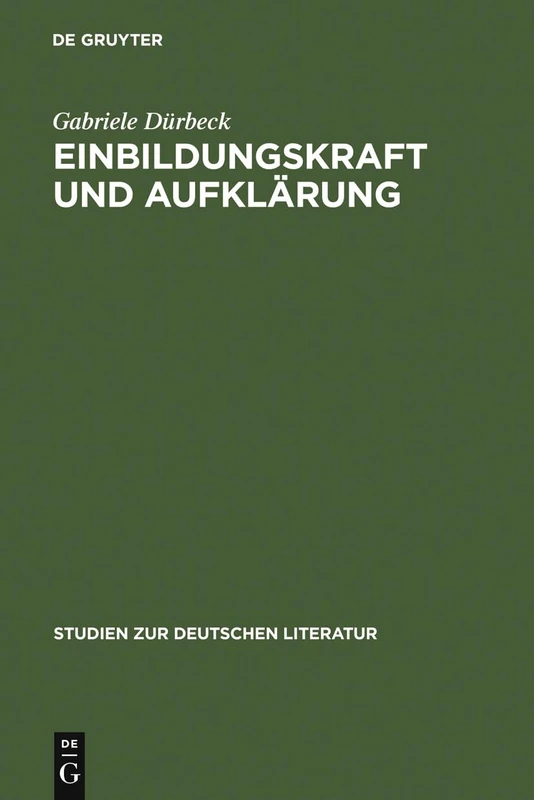Einbildungskraft und Aufklärung: Perspektiven Der Philosophie, Anthropologie Und Ästhetik Um 1750: 148 (Studien Zur Deutschen Literatur) - Image 1