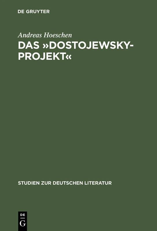 Das Dostojewsky-Projekt: Lukács' Neukantianisches Frühwerk in Seinem Ideengeschichtlichen Kontext: 151 (Studien Zur Deutschen Literatur)