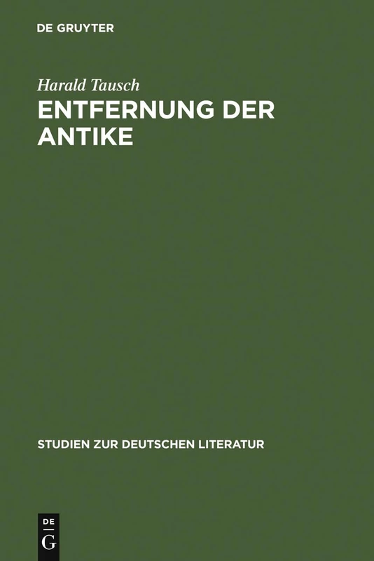 Entfernung der Antike: Carl Ludwig Fernow Im Kontext Der Kunsttheorie Um 1800: 156 (Studien Zur Deutschen Literatur) - Image 1