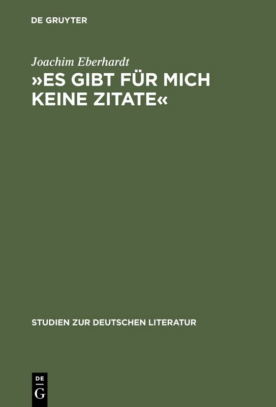 Es gibt für mich keine Zitate: Intertextualität Im Dichterischen Werk Ingeborg Bachmanns: 165 (Studien Zur Deutschen Literatur)