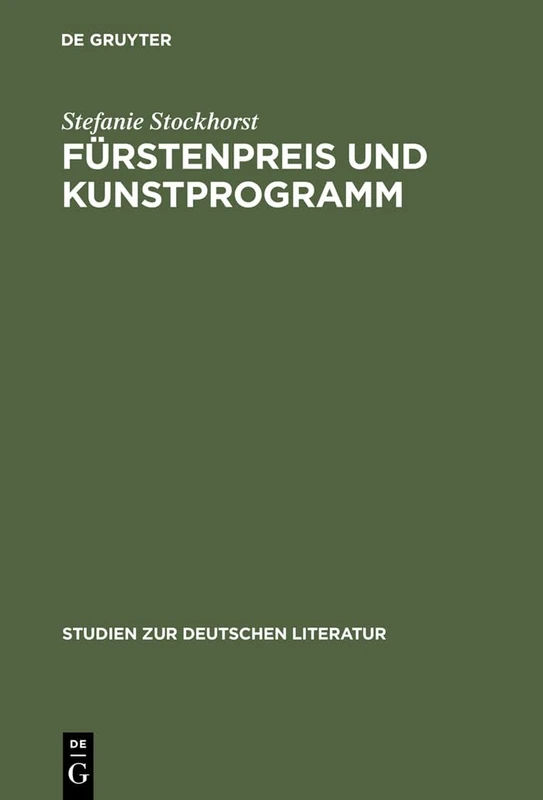 Fürstenpreis und Kunstprogramm: Sozial- Und Gattungsgeschichtliche Studien Zu Goethes Gelegenheitsdichtungen Für Den Weimarer Hof: 167 (Studien Zur Deutschen Literatur)
