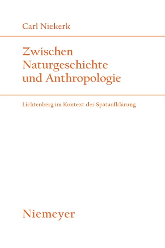 Zwischen Naturgeschichte und Anthropologie: Lichtenberg im Kontext der Spätaufklärung: 176 (Studien Zur Deutschen Literatur, 176)