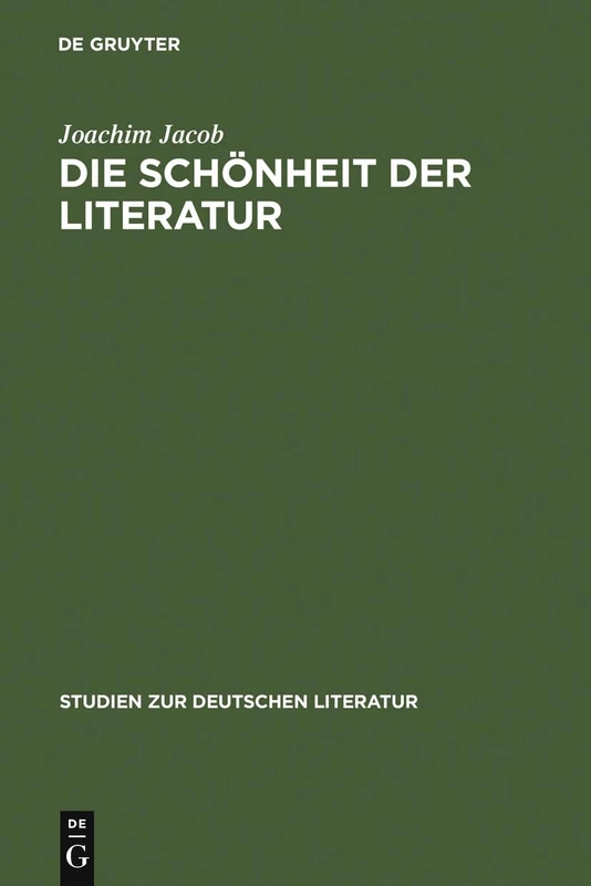 Die Schönheit der Literatur: Zur Geschichte Eines Problems Von Gorgias Bis Max Bense: 183 (Studien Zur Deutschen Literatur)