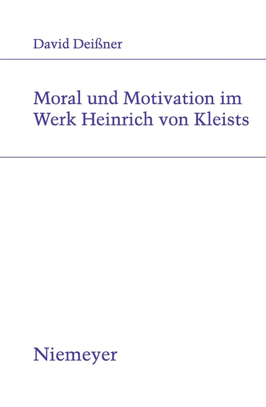 Moral und Motivation im Werk Heinrich von Kleists: 191 (Studien Zur Deutschen Literatur)