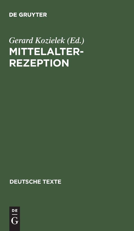 Mittelalterrezeption: Texte Zur Aufnahme Altdeutscher Literatur in Der Romantik: 47 (Deutsche Texte)