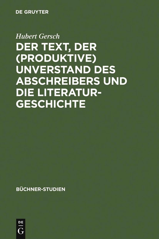 Der Text, der (produktive) Unverstand des Abschreibers und die Literaturgeschichte: Johann Friedrich Oberlins Bericht Herr L... Und Die ... Büchners Lenz-Entwurf: 7 (Büchner-Studien)