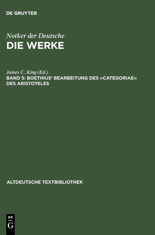 Boethius' Bearbeitung Des »Categoriae« Des Aristoteles: 73 (Altdeutsche Textbibliothek)