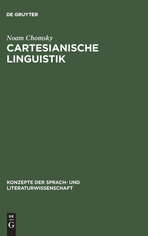Cartesianische Linguistik: Ein Kapitel in Der Geschichte Des Rationalismus: 5 (Konzepte Der Sprach- Und Literaturwissenschaft)
