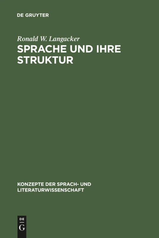 Sprache und ihre Struktur: Grundbegriffe Der Linguistik: 10 (Konzepte Der Sprach- Und Literaturwissenschaft)