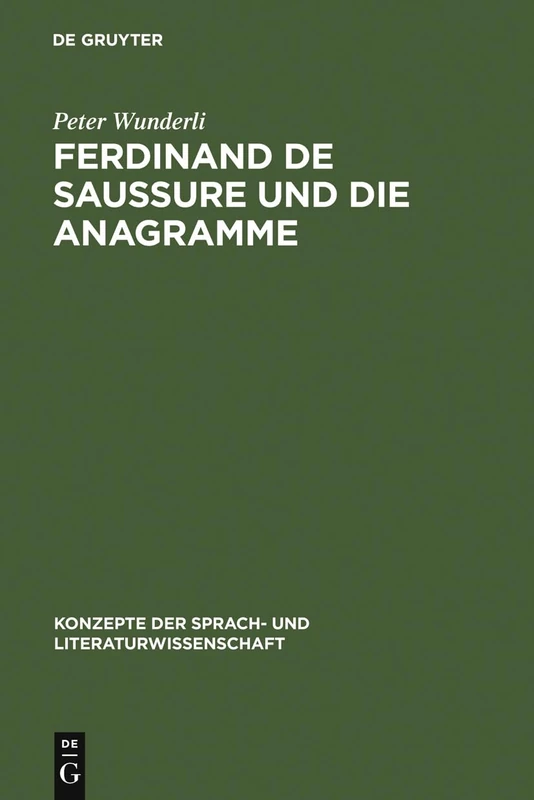 Ferdinand de Saussure und die Anagramme: Linguistik Und Literatur: 14 (Konzepte Der Sprach- Und Literaturwissenschaft)