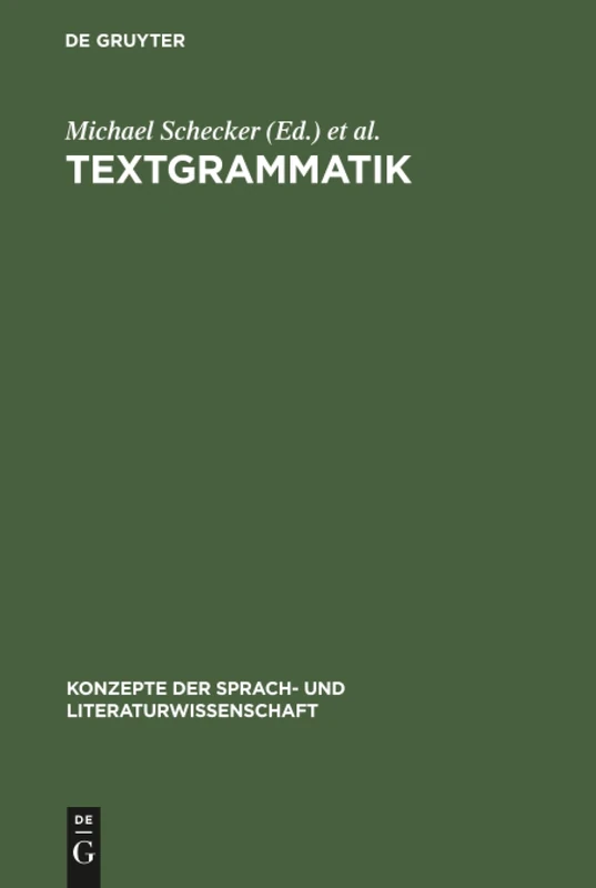 Textgrammatik: Beiträge Zum Problem Der Textualität: 17 (Konzepte Der Sprach- Und Literaturwissenschaft)