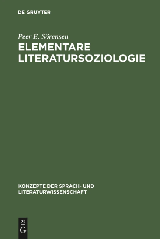 Elementare Literatursoziologie: Ein Essay Über Literatursoziologische Grundprobleme: 21 (Konzepte Der Sprach- Und Literaturwissenschaft)