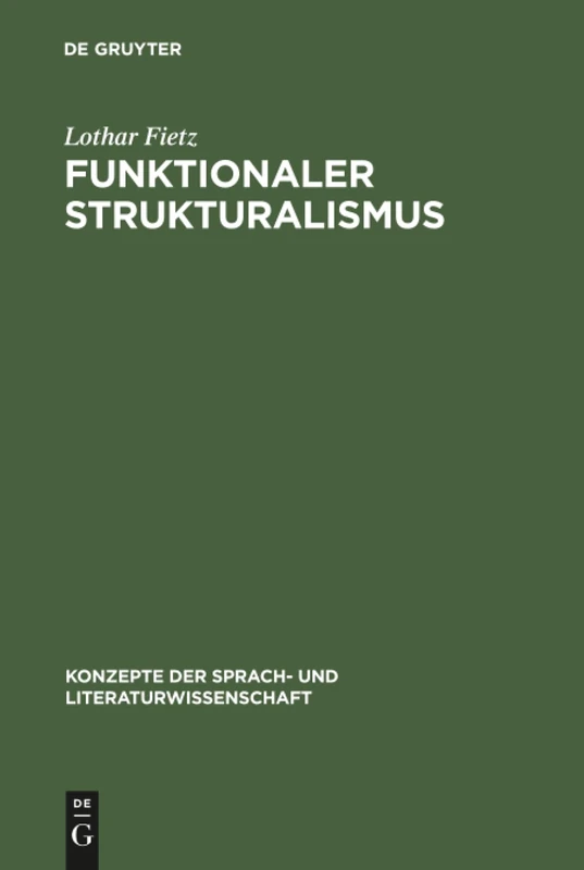 Funktionaler Strukturalismus: Grundlegung Eines Modells Zur Beschreibung Von Text Und Textfunktion: 22 (Konzepte Der Sprach- Und Literaturwissenschaft)