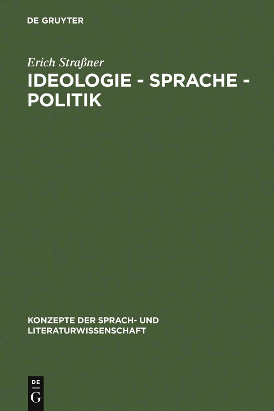 Ideologie - Sprache - Politik: Grundfragen ihres Zusammenhangs: 37 (Konzepte der Sprach- und Literaturwissenschaft, 37)
