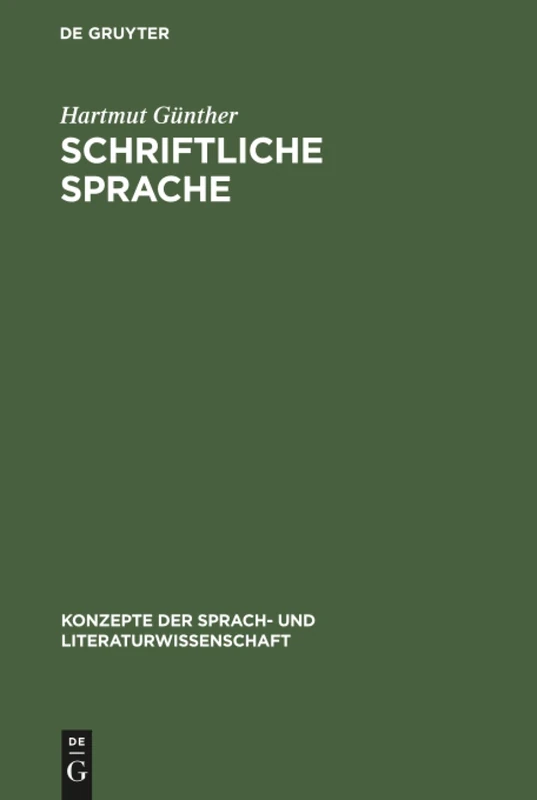 Schriftliche Sprache: Strukturen Geschriebener Wörter Und Ihre Verarbeitung Beim Lesen: 40 (Konzepte Der Sprach- Und Literaturwissenschaft)