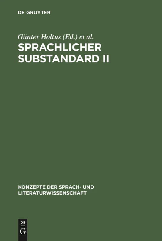 Sprachlicher Substandard II: Standard Und Substandard in Der Sprachgeschichte Und in Der Grammatik: 44 (Konzepte Der Sprach- Und Literaturwissenschaft)