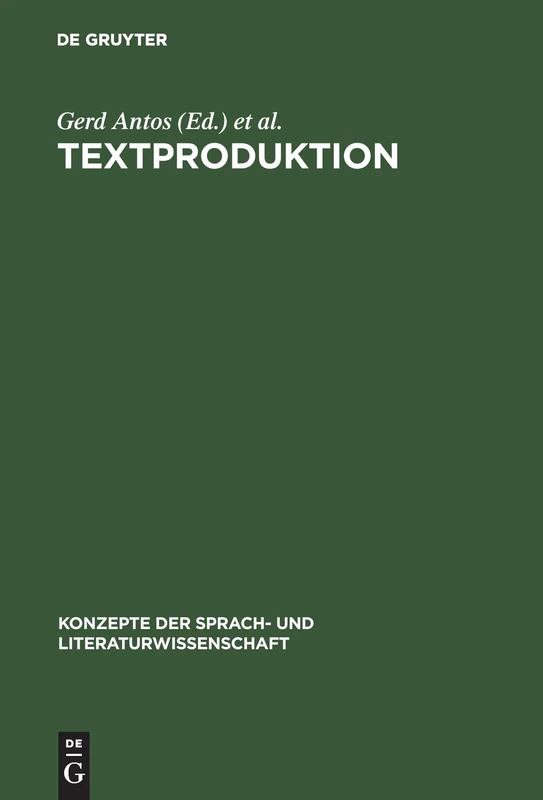 Textproduktion: Ein Interdisziplinärer Forschungsüberblick: 48 (Konzepte Der Sprach- Und Literaturwissenschaft)