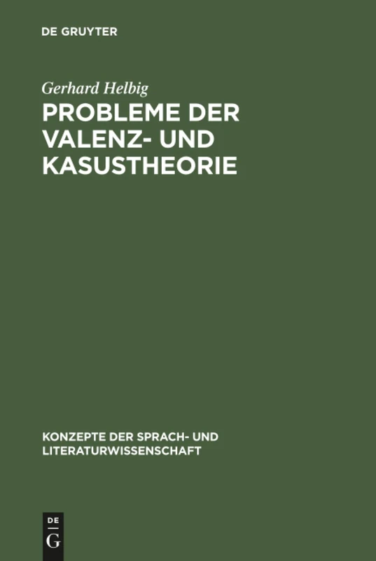 Probleme Der Valenz- Und Kasustheorie: 51 (Konzepte Der Sprach- Und Literaturwissenschaft)