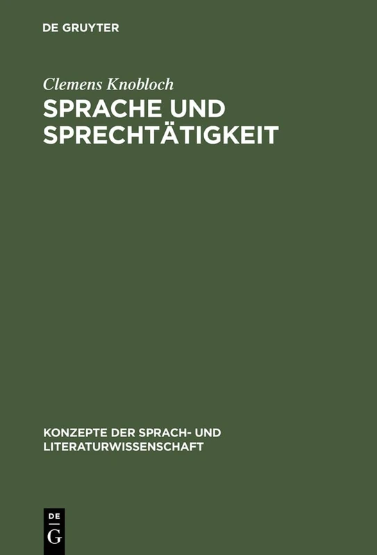 Sprache und Sprechtätigkeit: Sprachpsychologische Konzepte: 52 (Konzepte Der Sprach- Und Literaturwissenschaft)