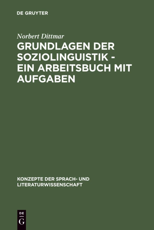 Grundlagen Der Soziolinguistik - Ein Arbeitsbuch Mit Aufgaben: 57 (Konzepte Der Sprach- Und Literaturwissenschaft)