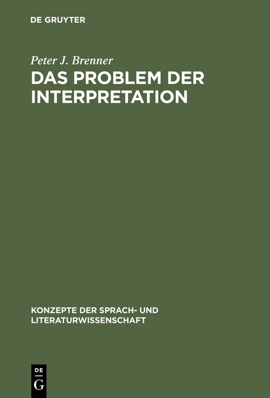 Das Problem der Interpretation: Eine Einführung in Die Grundlagen Der Literaturwissenschaft: 58 (Konzepte Der Sprach- Und Literaturwissenschaft)