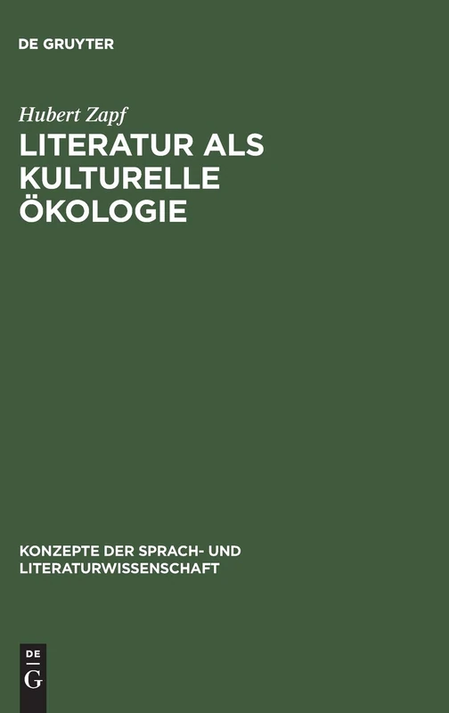Literatur als kulturelle Ökologie: Zur Kulturellen Funktion Imaginativer Texte an Beispielen Des Amerikanischen Romans: 63 (Konzepte Der Sprach- Und Literaturwissenschaft)