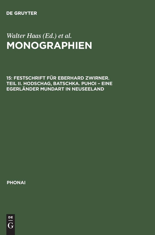 Monographien, 15, Festschrift für Eberhard Zwirner. Teil II. Hodschag, Batschka. Puhoi - Eine Egerländer Mundart in Neuseeland: Hodschag, Batschka. ... Mundart in Neuseeland (Phonai)