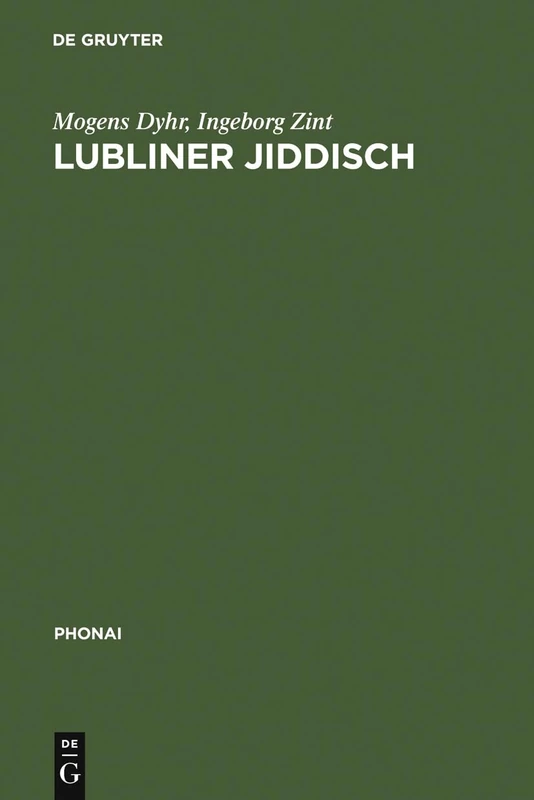 Lubliner Jiddisch: Ein Beitrag Zur Sprache Und Kultur Des Ostjiddischen Im 20. Jahrhundert Anhand Eines Idiolekts: 37 (Phonai)