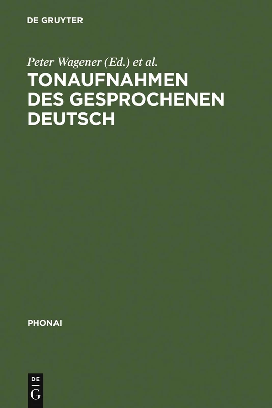 Tonaufnahmen des gesprochenen Deutsch: Dokumentation Der Bestände Von Sprachwissenschaftlichen Forschungsprojekten Und Archiven: 40 (Phonai)