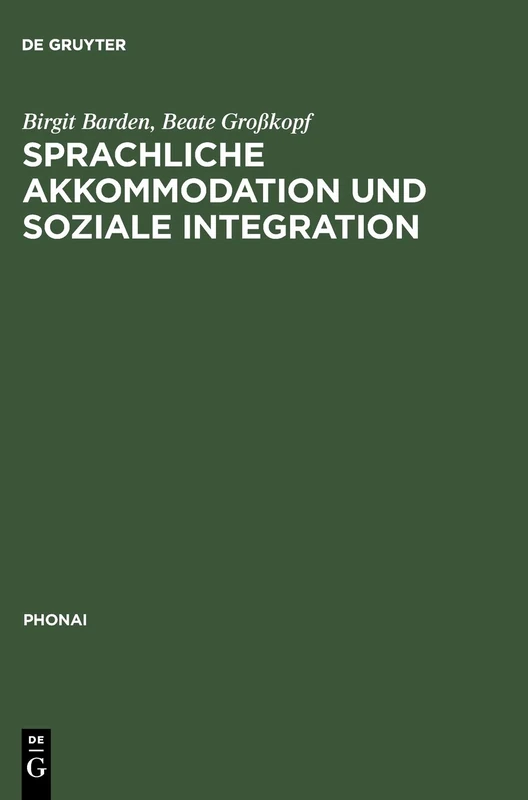 Sprachliche Akkommodation und soziale Integration: Sächsische Übersiedler Und Übersiedlerinnen Im Rhein-/Moselfränkischen Und Alemannischen Sprachraum: 43 (Phonai)