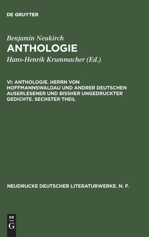 Anthologie, VI, Anthologie. Herrn von Hoffmannswaldau und andrer Deutschen auserlesener und bißher ungedruckter Gedichte. Sechster Theil: Nach Dem ... (Neudrucke Deutscher Literaturwerke. N. F.)