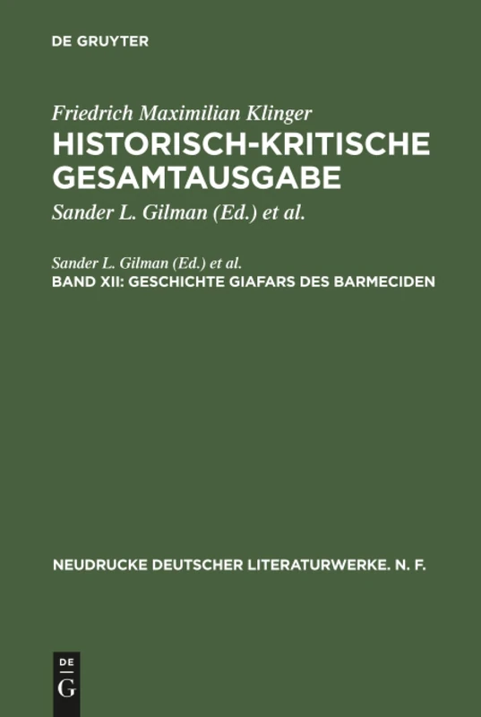 Historisch-kritische Gesamtausgabe, Band XII, Geschichte Giafars des Barmeciden: Ein Seitenstück zu »Faust's Leben, Thaten und Höllenfahrt« (Neudrucke deutscher Literaturwerke. N. F., 48)