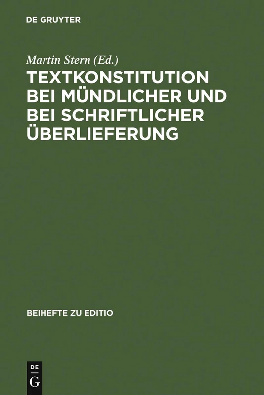 Textkonstitution bei mündlicher und bei schriftlicher Überlieferung: Basler Editoren-kolloquium 19.-22. März 1990, Autor- Und Werkbezogene Referate: 1 (Editio / Beihefte)
