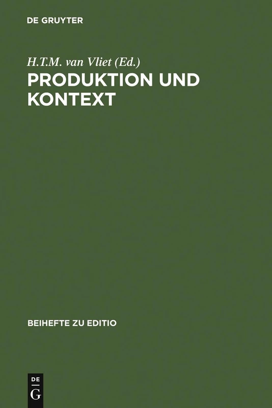 Produktion und Kontext: Beiträge Der Internationalen Fachtagung Der Arbeitsgemeinschaft Für Germanistische Edition Im Constantijn Huygens ... Bis 7. März 1998: 13 (Editio / Beihefte)