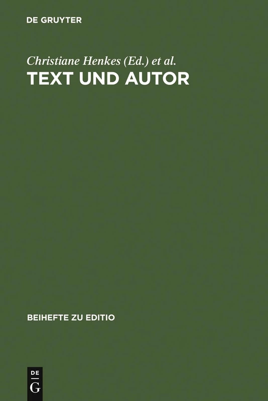 Text und Autor: Beiträge Aus Dem Venedig-Symposium 1998 Des Graduiertenkollegs »Textkritik« (München): 15 (Editio / Beihefte)