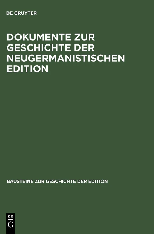 Dokumente Zur Geschichte Der Neugermanistischen Edition: 1 (Bausteine Zur Geschichte der Edition)