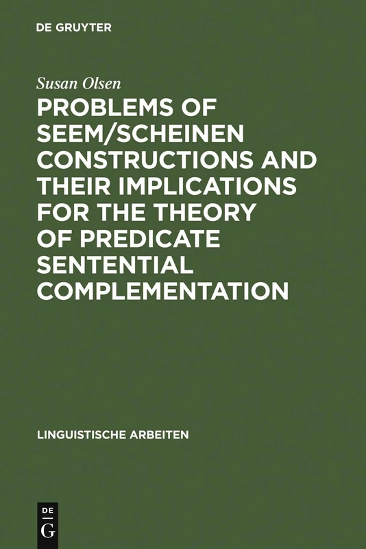 Problems of seem/scheinen Constructions and their Implications for the Theory of Predicate Sentential Complementation: 96 (Linguistische Arbeiten, 96)