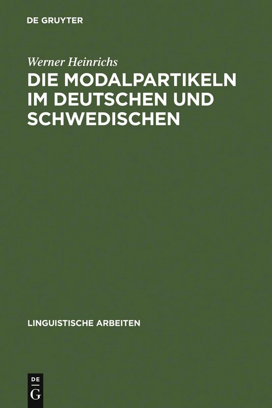 Die Modalpartikeln im Deutschen und Schwedischen: Eine Kontrastive Analyse: 101 (Linguistische Arbeiten)