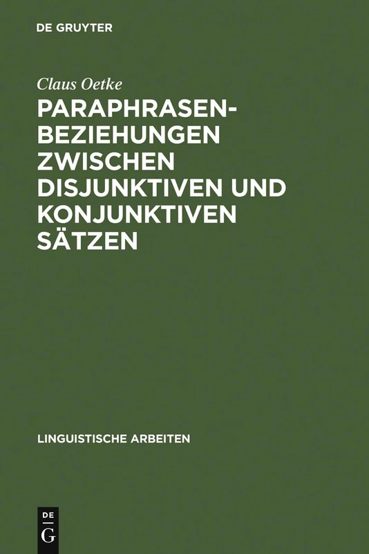 Paraphrasenbeziehungen zwischen disjunktiven und konjunktiven Sätzen: 108 (Linguistische Arbeiten)