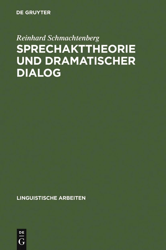 Sprechakttheorie und dramatischer Dialog: Ein Methodenansatz Zur Drameninterpretation: 120 (Linguistische Arbeiten)
